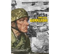 Kommando! Le Forze Speciali tedesche nella Seconda guerra mondiale. Ediz. illustrata
