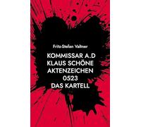 Kommissar a.D Klaus Schöne: Aktenzeichen 0523 Das Kartell: 11