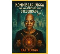 Kommissar Digga und das Geheimnis des Steuerrads: Ein Kommissar-Digga-Roman