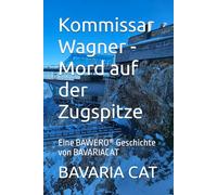 Kommissar Wagner - Mord auf der Zugspitze: Eine BAWERO® Geschichte von BAVARIACAT: 2