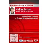 Kommunikation & Motivation - Michael Rossie: Werden Sie, wie sie sind! - Sie sind der König! - Expertenvortrag im Rahmen des 4. Österreichischen Wissensforums