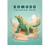 Komodo Coloring Book: Explore Indonesia’s Wild Islands Through Art, Facts, and Adventure