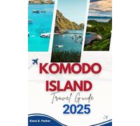 Komodo island travel guide 2025: An Adventure Seeker's Guide to Hiking, Diving, and Exploring Komodo's Natural Wonders