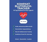Kompakt Blutdruck-Tracker: 90 Tage Blutdruck & Puls Logbuch - Seniorenfreundlich mit großer Schrift: Übersichtliches Gesundheitstagebuch für die tägliche Blutdruckmessung