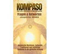 KOMPASO - Fragen & Antworten: Kosmische Rhythmen, kulturelle Traditionen und vielfältige Einblicke in die göttliche Ordnung auf Erden
