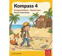 Kompass 4 Intensiv-Vorbereitung - Deutsch - Fortgeschrittene Masterclass: Das Masterclass-Intensiv-Übungsbuch für die 4. Klasse. Gezielte Vorbereitung ... Transferaufgaben & Zeitdruck trainieren