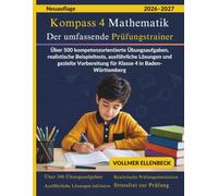 Kompass 4 Mathematik - Der umfassende Prüfungstrainer 2026-2027: Über 500 kompetenzorientierte Übungsaufgaben, realistische Beispieltests, ... für Klasse 4 in Baden-Württemberg