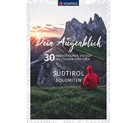 KOMPASS Dein Augenblick Südtirol , Dolomiten: 30 Wandertouren, die dich ins Staunen versetzen: 1673