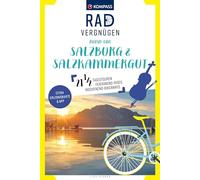 KOMPASS Radvergnügen rund um Salzburg & Salzkammergut: 21 1/2 Feierabend-Rides, Tagestouren & Wochenend-Bikeaways, mit Extra-Erlebniskarte und App: 3826