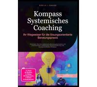 Kompass Systemisches Coaching: Ihr Wegweiser für die lösungsorientierte Beratungspraxis