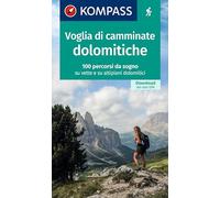 KOMPASS Wanderlust Voglia di camminate dolomitiche: 100 percorsi da sogno su vette e su altipiani dolomitici: 1644