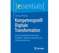 Kompetenzprofil Digitale Transformation: Eine perspektivbetrachtung Für Qualitäts-, Risikomanagement Und Patientensicherheit