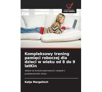 Kompleksowy trening pamięci roboczej dla dzieci w wieku od 8 do 9 latKin: Wpływ na funkcje wykonawcze i związek z przetwarzaniem stresu