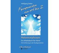 Komponisten von A bis Z - Melomorphosen | Früchte der Musikmeditation, sichtbar gemachte Informationsmatrix ausgewählter Musikstücke, Gestaltwerkzeuge ... - mit Einführung in die Musikgeschichte: 6