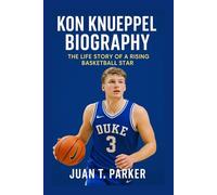 KON KNUEPPEL BIOGRAPHY: THE LIFE STORY OF A RISING BASKETBALL STAR