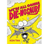 Kon Tan We're All Gonna Die-nosaur (Copertina rigida)