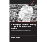 Koncepcje kontroli wiedzy z materia¿ów kursów online: E-learning z elementami multimedialnymi