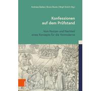 Konfessionen auf dem Prüfstand: Vom Nutzen und Nachteil eines Konzepts für die Vormoderne