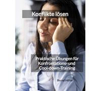 Konflikte lösen: Praktische Übungen für Konfrontations- und Cool-down-Training