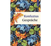 Konfuzius Gespräche: Lun Yü. Richard Wilhelms klassische Übersetzung, mit ausführlichem Kommentar und Erläuterungen. Die großen Lehren des berühmten chinesischen Meisters. Geschenk-Buch: 53