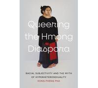 Kong Pheng Pha Queering the Hmong Diaspora (Copertina rigida)