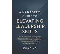 Kong Vo A Manager's Guide to Elevating Leadership Skills (Tascabile)