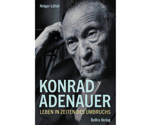 Konrad Adenauer: vivere ai tempi del cambiamento Holger Löttel