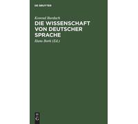 Konrad Burdach Die Wissenschaft Von Deutscher Sprache (Copertina rigida)