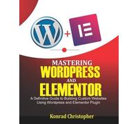 Konrad Christopher Mastering WordPress And Elementor (Tascabile)