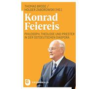 Konrad Feiereis: Philosoph, Theologe und Priester in der ostdeutschen Diaspora