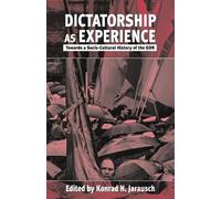 Konrad H. Jarausch Dictatorship as Experience (Tascabile)