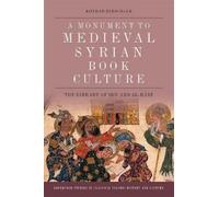 Konrad Hirschler A Monument to Medieval Syrian Book Culture (Copertina rigida)