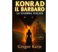 KONRAD IL BARBARO: LA VIVERNA SVELATA