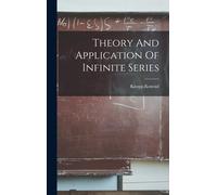 Konrad Knopp Theory And Application Of Infinite Series (Tascabile)