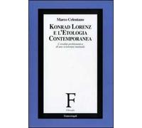 Konrad Lorenz e l'etologia contemporanea. L'eredità problematica di uno scienziato inattuale