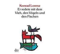 Konrad Lorenz Er Redete Mit Dem Vieh, Den Vogeln Und Den Fischen (Tascabile)