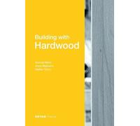 Konrad Merz Anne Niemann Stefan Torno Building with Hardwood (Copertina rigida)