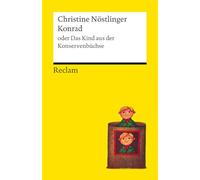 Konrad oder Das Kind aus der Konservenbüchse: Christine Nöstlingers Kinderbuch-Welterfolg in Reclams Universal-Bibliothek: 14942