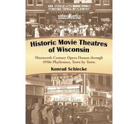Konrad Schiecke Historic Movie Theatres of Wisconsin (Tascabile)