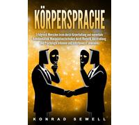 Konrad Sewell Körpersprache: Erfolgreich Menschen lesen durch Körper (Tascabile)
