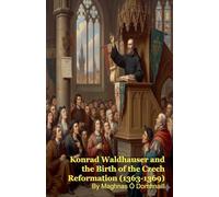 Konrad Waldhauser and the Birth of the Czech Reformation (1363-1369)