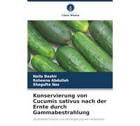 Konservierung von Cucumis sativus nach der Ernte durch Gammabestrahlung: Qualitätskontrolle und Verlängerung der Haltbarkeit