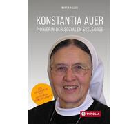 Konstantia Auer: Pionierin der sozialen Seelsorge. Die Gründerin der Notburga-Gemeinschaft