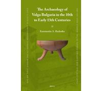 Konstantin A. R The Archaeology of Volga Bulgaria in the 10th (Copertina rigida)