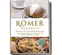 Konstantin Dres Römer Kochbuch - Kochen wie im Römischen Reich : Die (Tascabile)