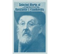Konstantin E Tsiolkovsky Selected Works of Konstantin E. Tsiolkovsky (Tascabile)