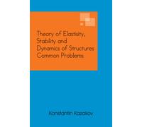 Konstantin Kaza Theory of Elastisity, Stability and Dynamics of Stru (Tascabile)