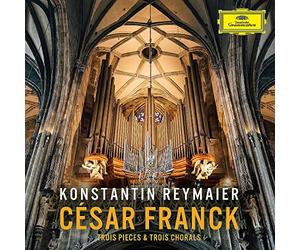 Konstantin Reymaier - Csar Franck: Trois Pieces & Trois Chorals