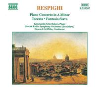 Konstantin Scherbakov - Respighi: Piano Concerto in A Minor / Toccata / Fantasia Slava