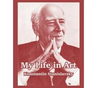 Konstantin Stanislavsky My Life in Art (Tascabile)